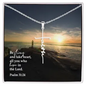 Be Strong And Take Heart, All You Who Hope In The Lord - Faith Cross Necklace with Message Card - Gift for Her - Gift for Him