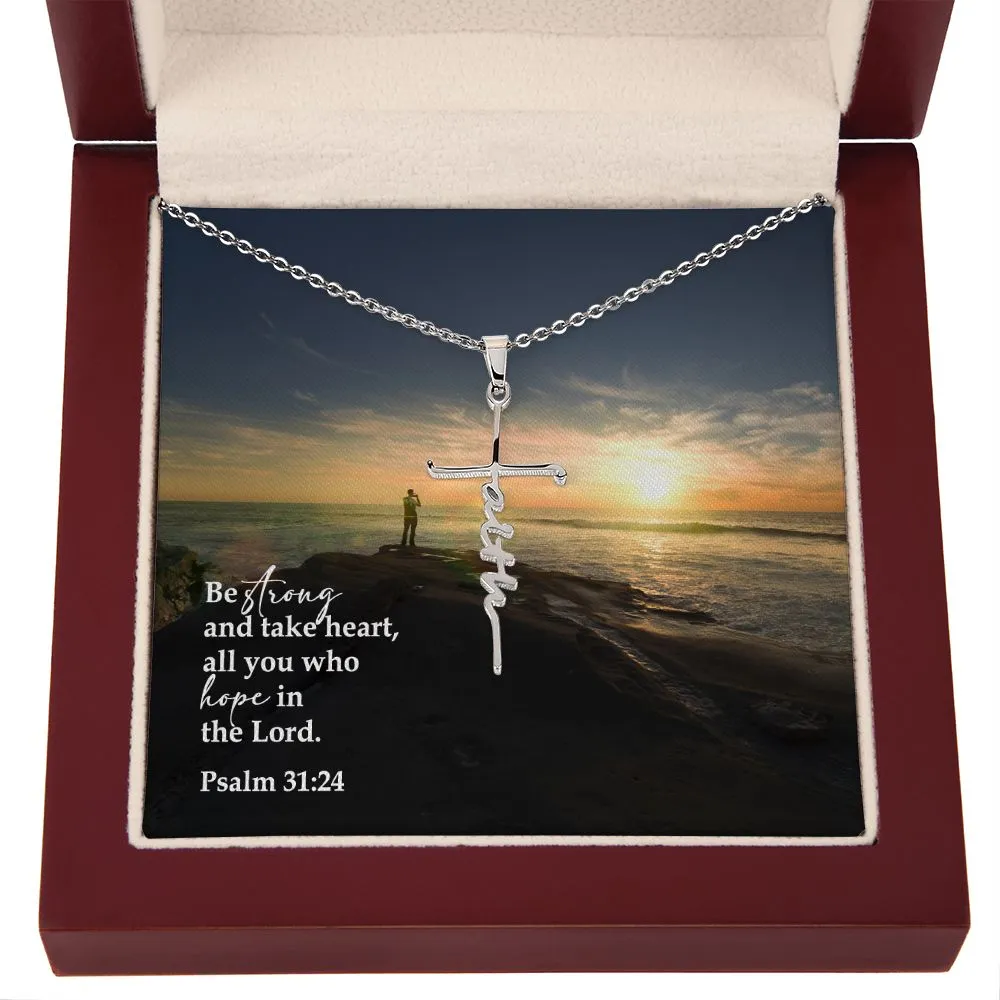 Be Strong And Take Heart, All You Who Hope In The Lord - Faith Cross Necklace with Message Card - Gift for Her - Gift for Him